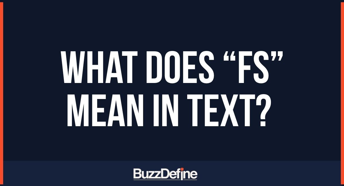 What Does “FS” Mean in a Text? A Complete Guide to Its Meanings and Usage