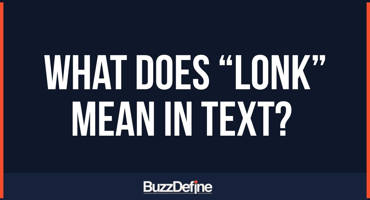 What Does “Lonk” Mean in Text? A Complete Guide to Its Meaning, Uses, and Contexts
